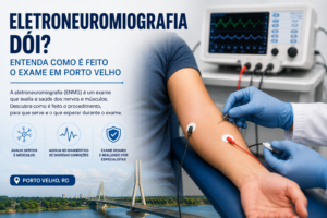 Eletroneuromiografia dói? Entenda como é feito o exame em Porto Velho